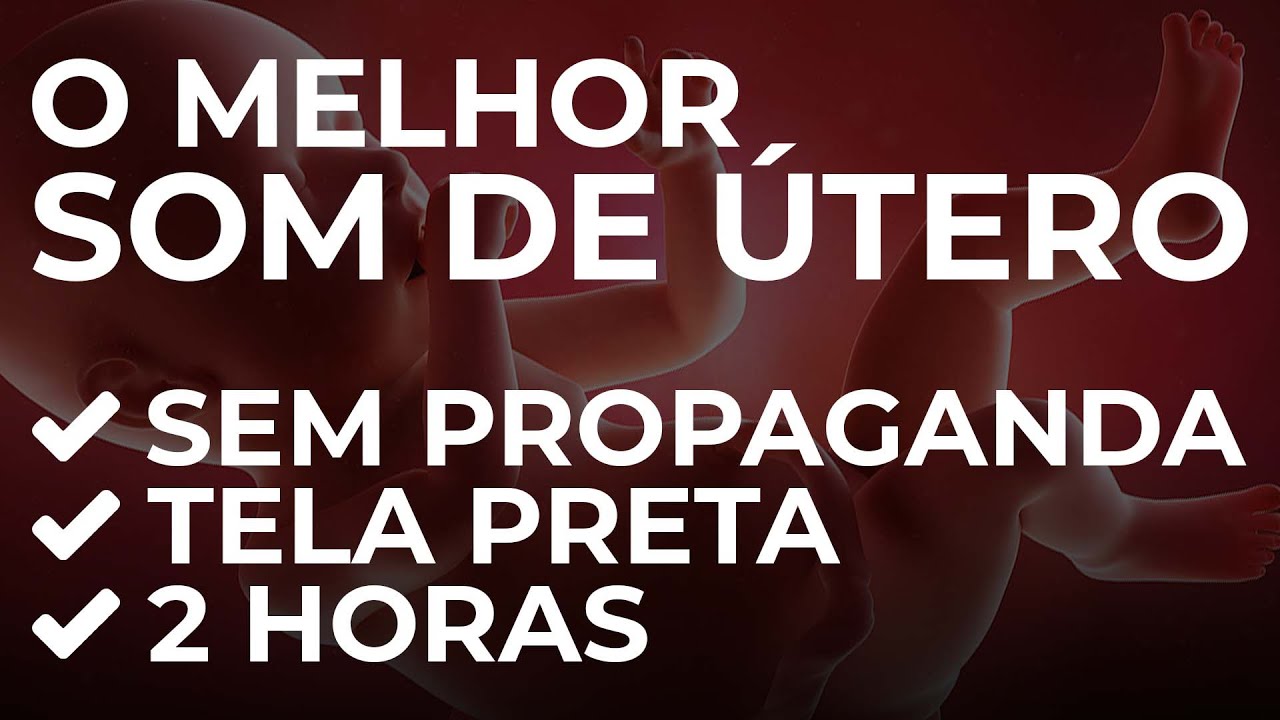 2 HORAS DE SOM DE ÚTERO | TELA PRETA | SEM PROPAGANDA NO MEIO