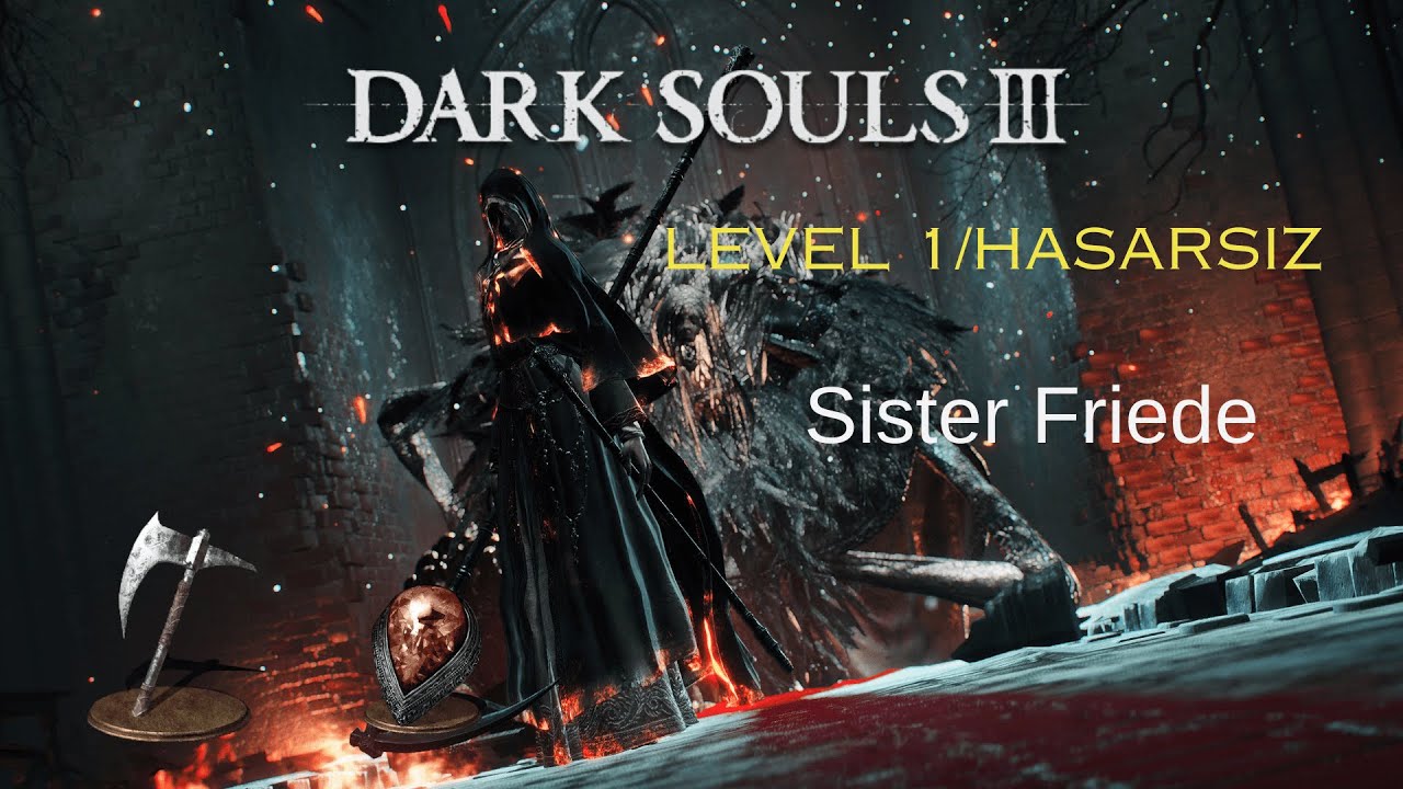 Level 1/hasarsız Sister Friede(Darksouls 3)