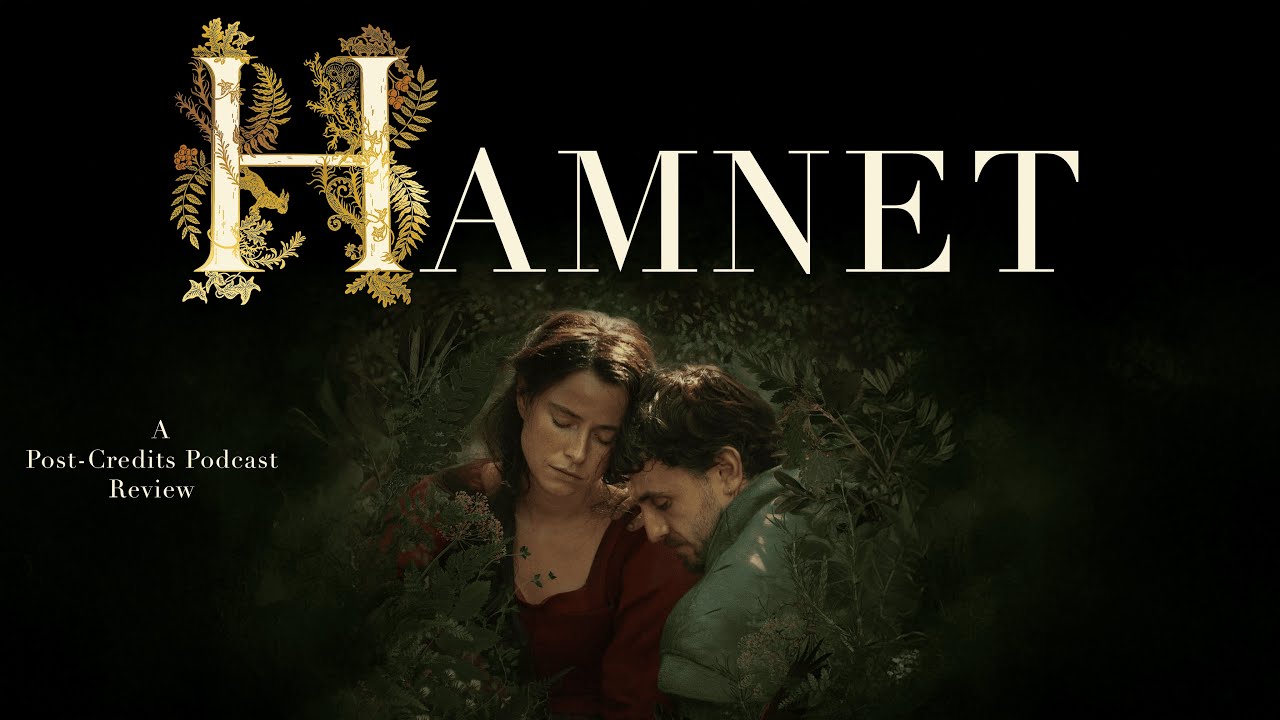 Hamnet: The Weekly Spoiler Review | The Post-Credits Podcast