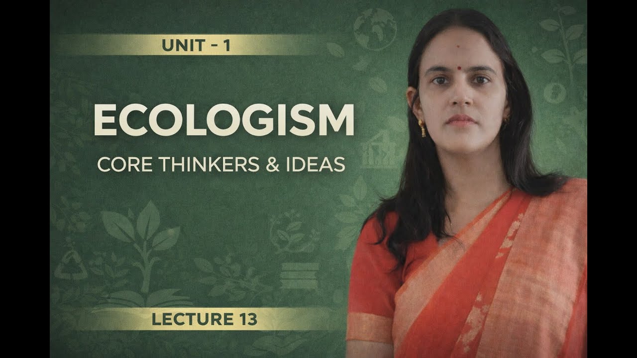 Ecologism | U1 (Lec. 13)| Core Thinkers &  Ecological Political Thought | UGC NET Political Science