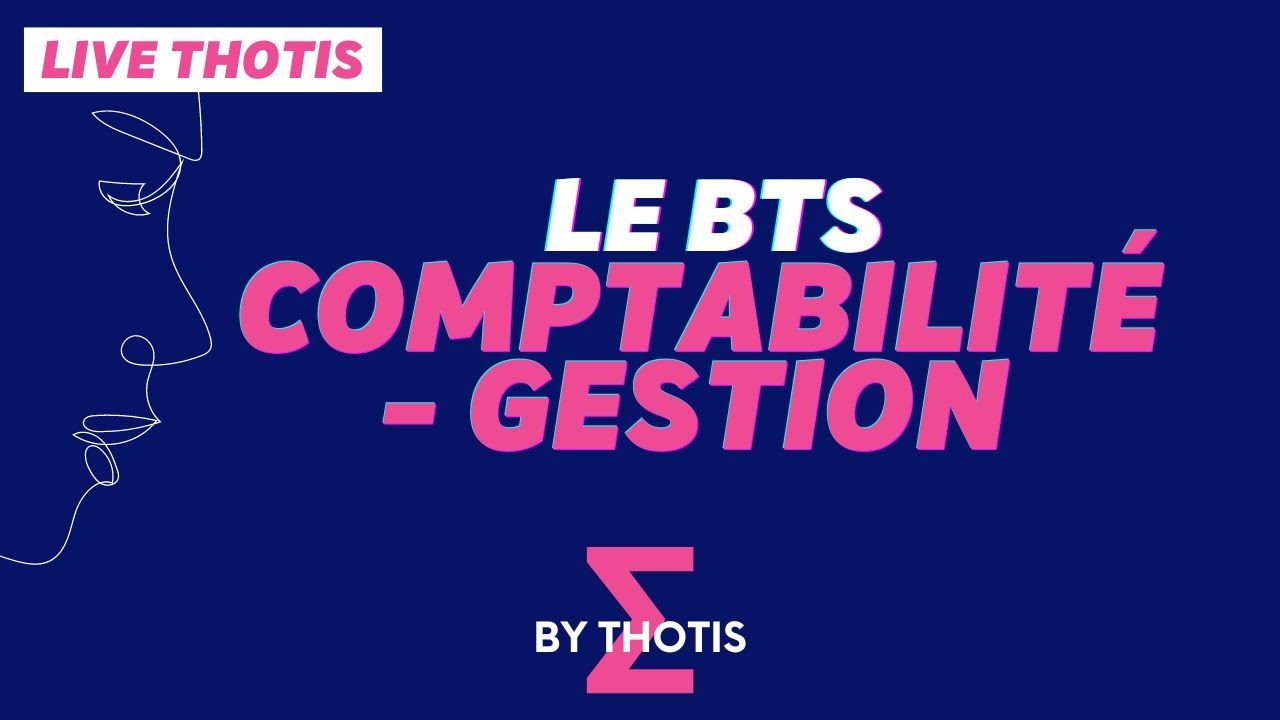 Le BTS Comptabilité-Gestion (matières & débouchés...) - Thotis