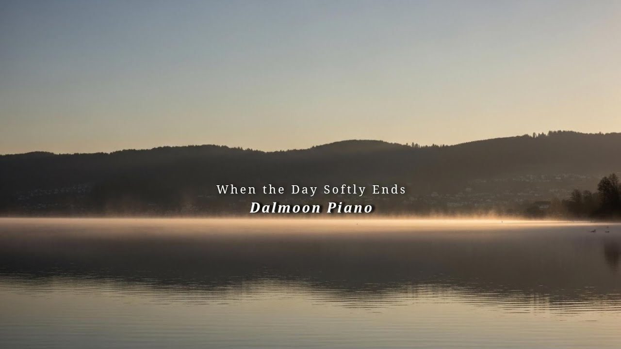 하루가 조용히 내려앉는 시간 | 잔잔한 피아노 연주 | Dalmoon Piano