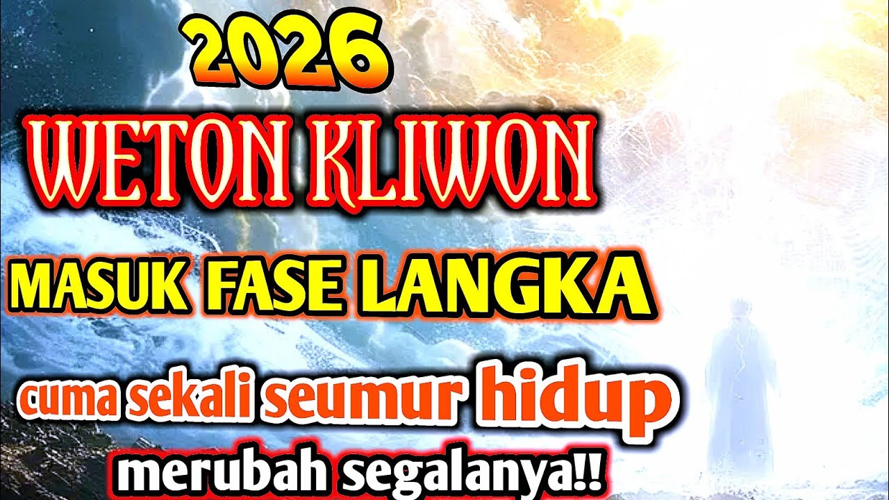 2026 BUKAN TAHUN BIASA,WETON KLIWON WAJIB NEKAT ATAU BERAKHIR
