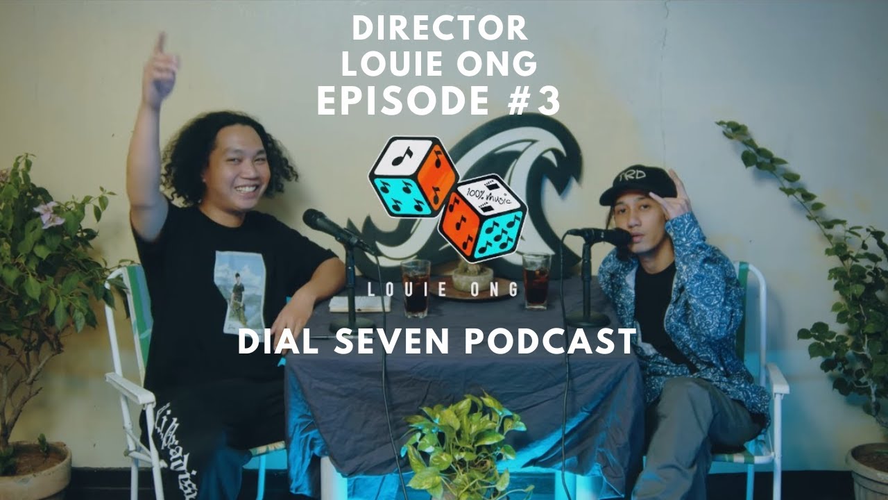 Director Louie Ong - Dial Seven Podcast (Episode #3)
