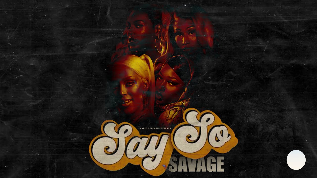 BEYONCÉ, DOJA CAT, MEGAN THEE STALLION & NICKI MINAJ  - SAY SO / SAVAGE (MASHUP)