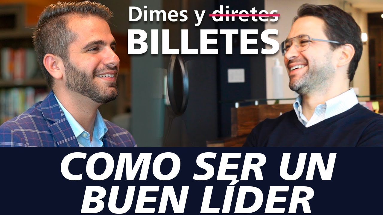 Dimes y Billetes #70. Cómo ser un buen líder