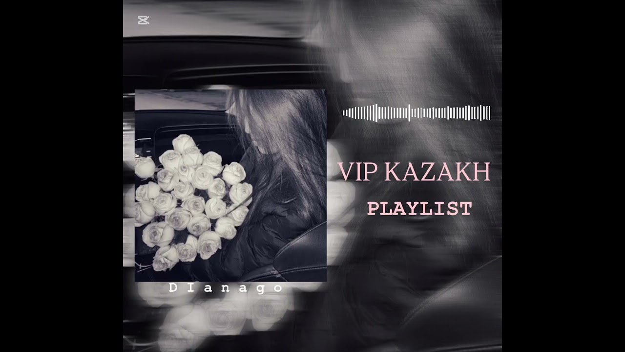 VIP KAZAKH PLAYLIST 2025