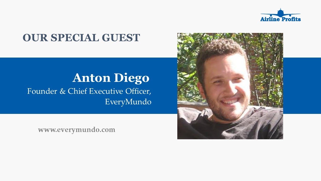 Airline Profits Executive Interview with Anton Diego CEO of EveryMundo