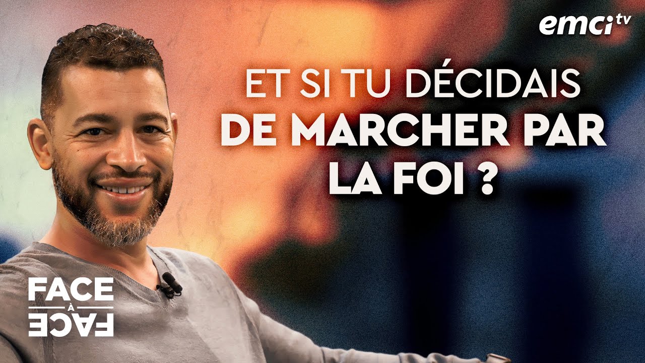 Et si tu décidais de marcher par la foi ? - Face à Face - Yannis Gautier