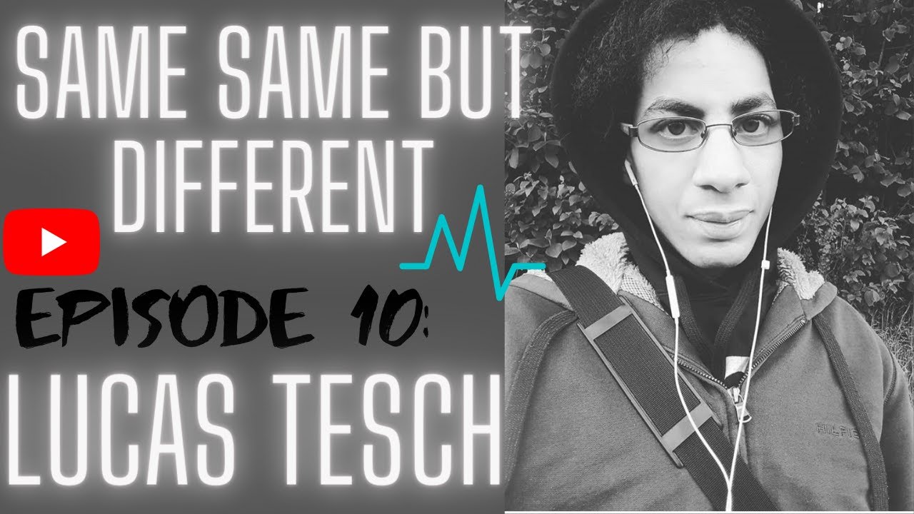 Same Same But Different episode 10: LUCAS TESCH