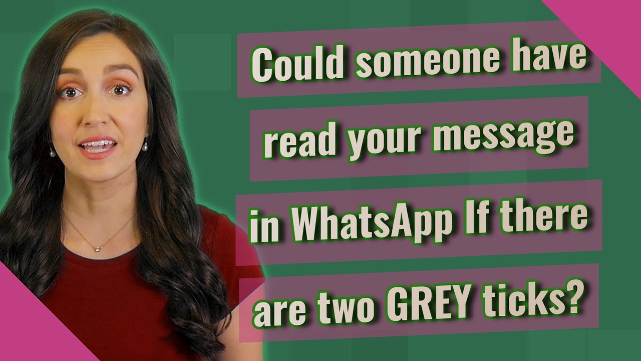 Could someone have read your message in WhatsApp If there are two GREY ticks?