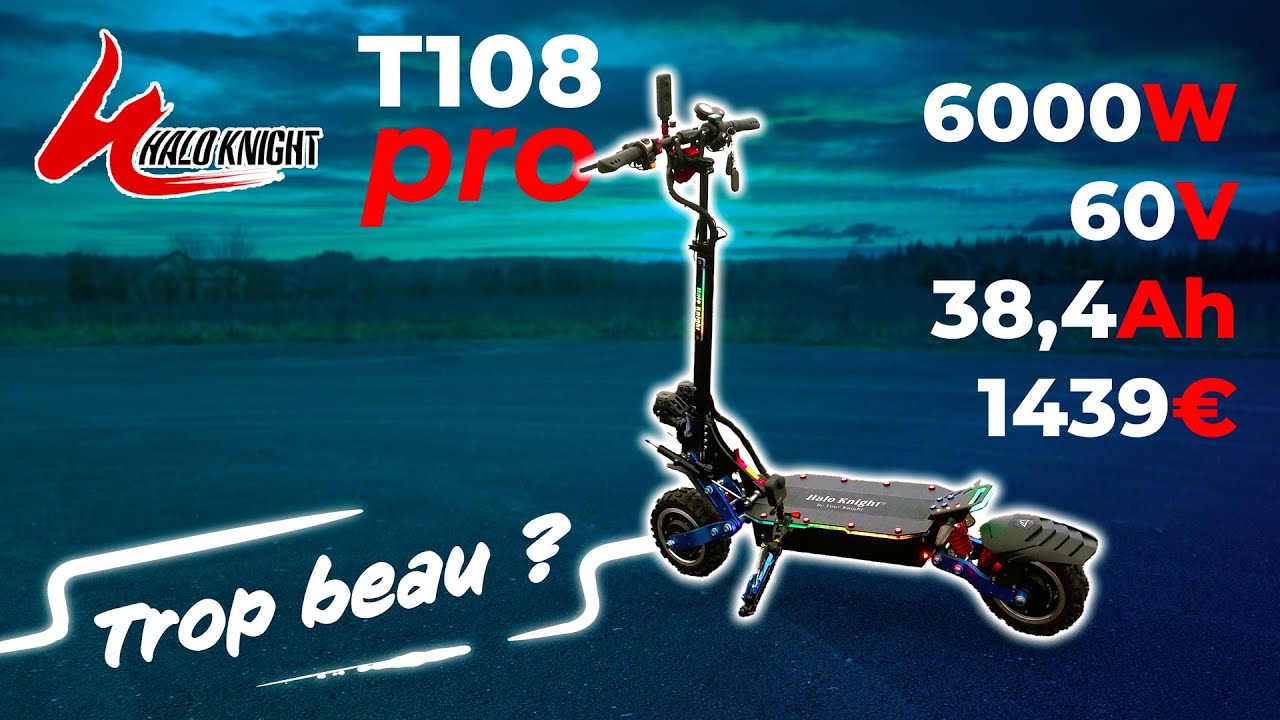 Halo Knight T108 Pro - un monstre de 6000W et une batterie 60V de 2.3Kw, trop beau pour être vrai ?