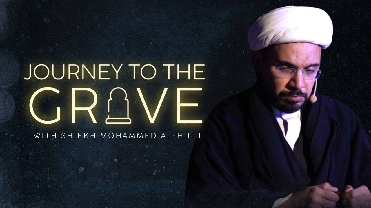 My Journey to the Grave EPS 2 - With Sh. Mohammad Al Hilli