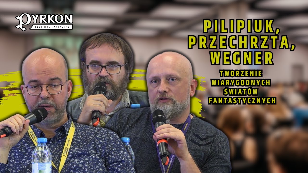 Andrzej PILIPIUK, Adam PRZECHRZTA, Robert M. WEGNER o fantastycznych  światach – Pyrkon 2024