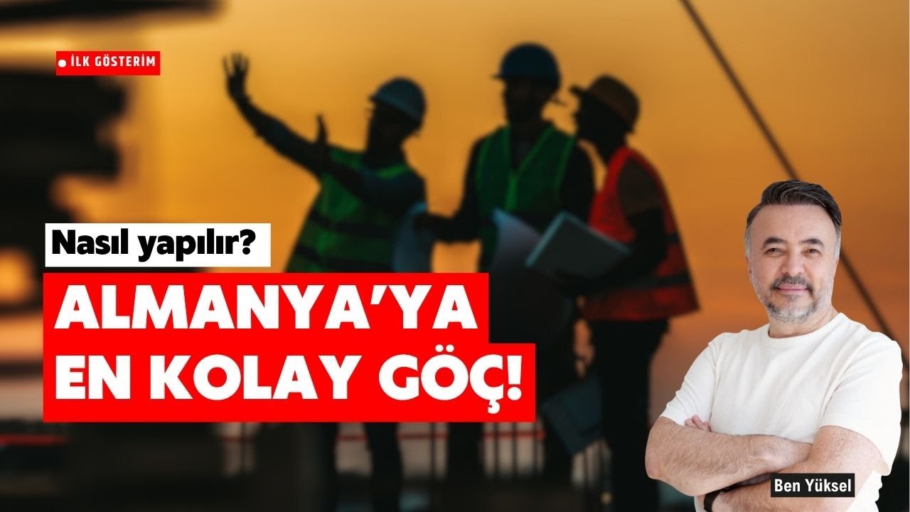 ALMANYA'YA KİMLER ÇOK DAHA KOLAY GÖÇ EDEBİLİRLER? @Ben Yüksel