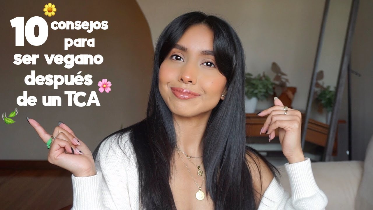 10 consejos para ser vegano (si tuviste un TCA)