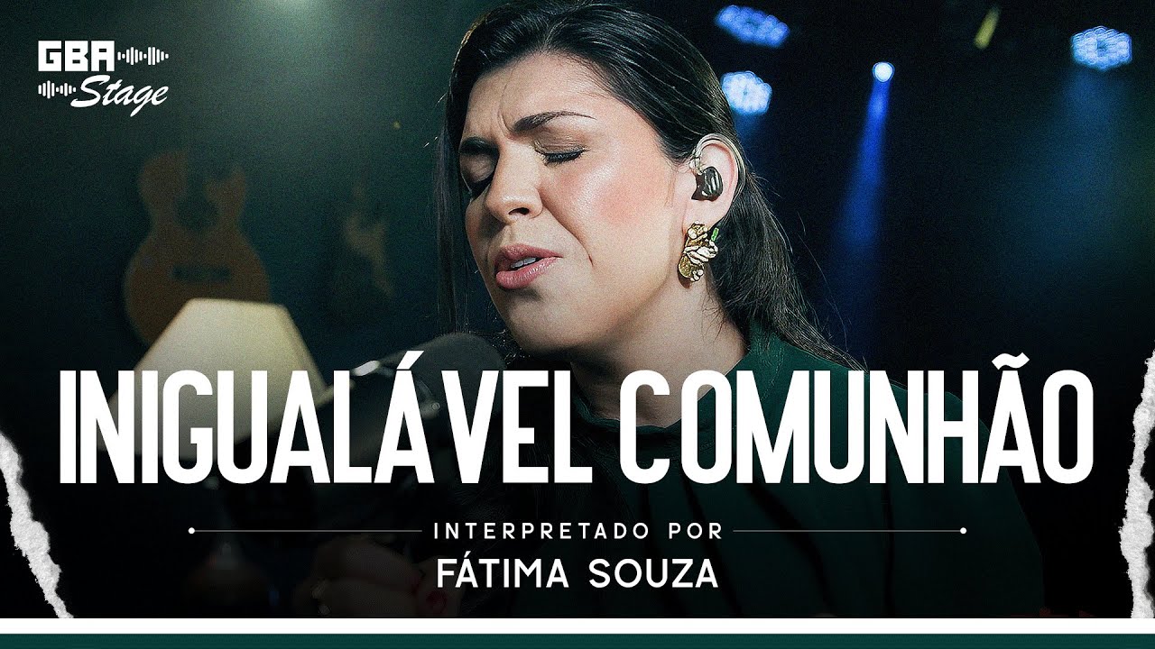 Inigualável Comunhão - Fátima Souza  | GBA Stage