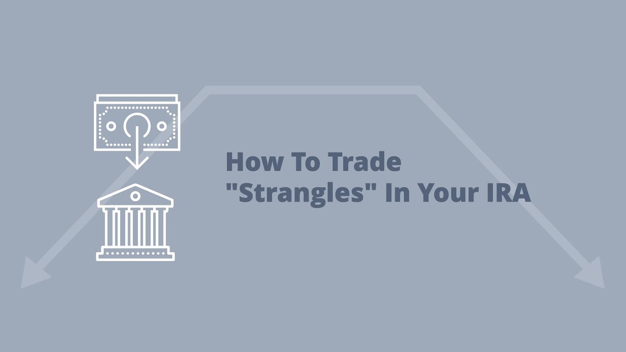 How To Trade Strangles (Options) In Your IRA