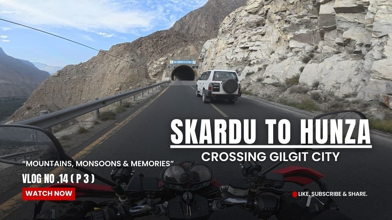 Vlog No. 14 | Skardu to Hunza | Gilgit to Hunza Journey | Part 3