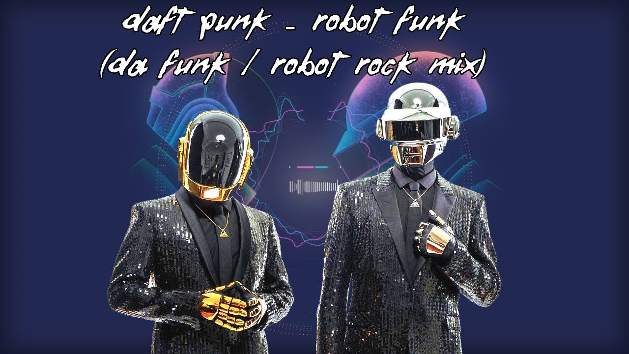 Daft Punk - Robot Funk (Da Funk / Robot Rock Mix)