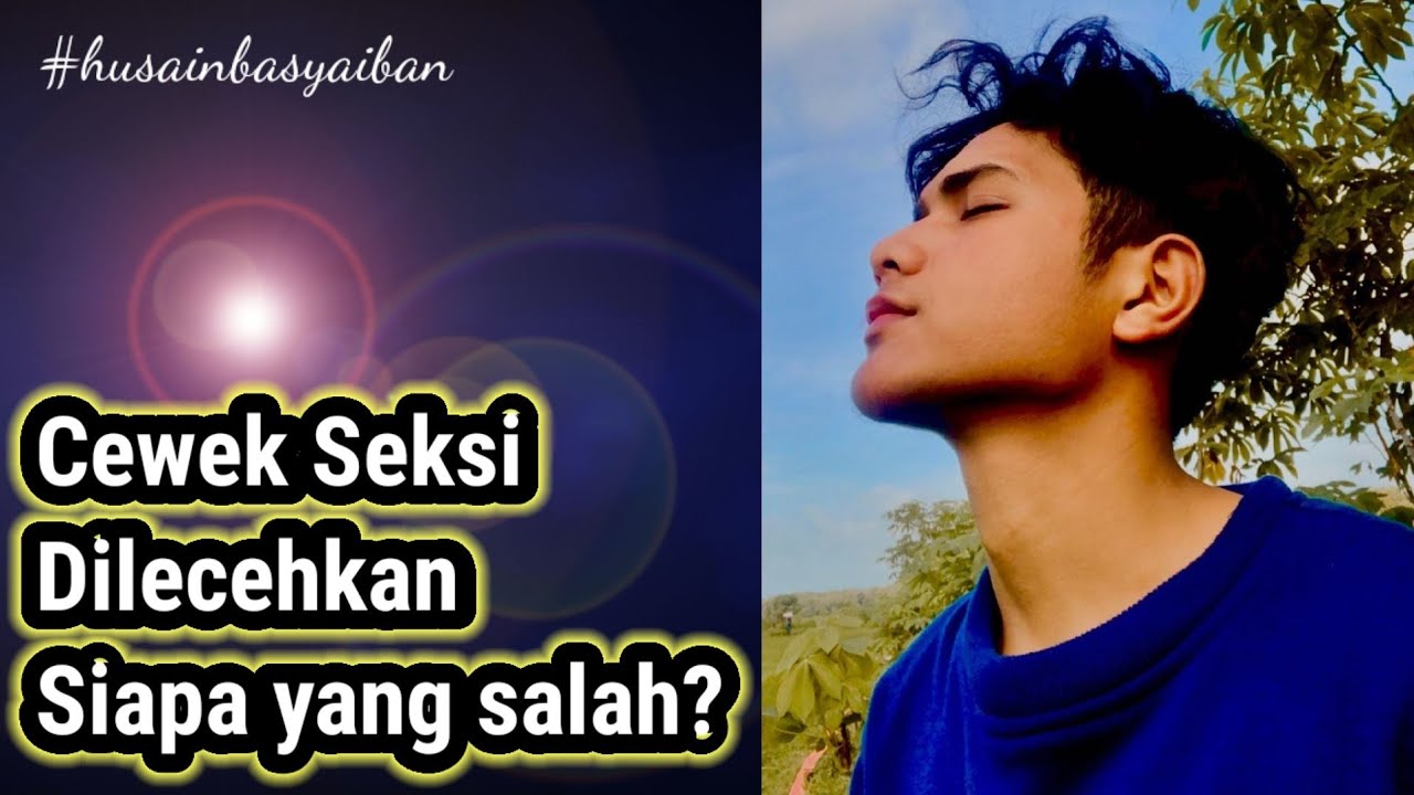 🔴Husain Basyaiban || Cewek Seksi Dilecehkan Siapa yang salah?