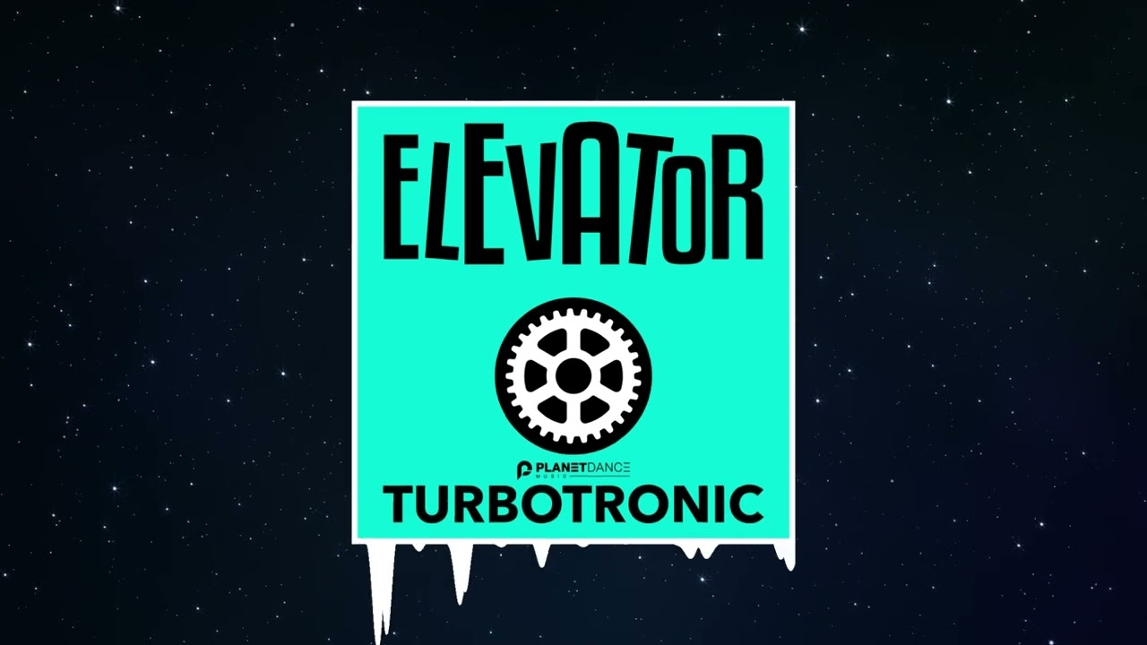 Turbotronic - Elevator (Extended Mix)