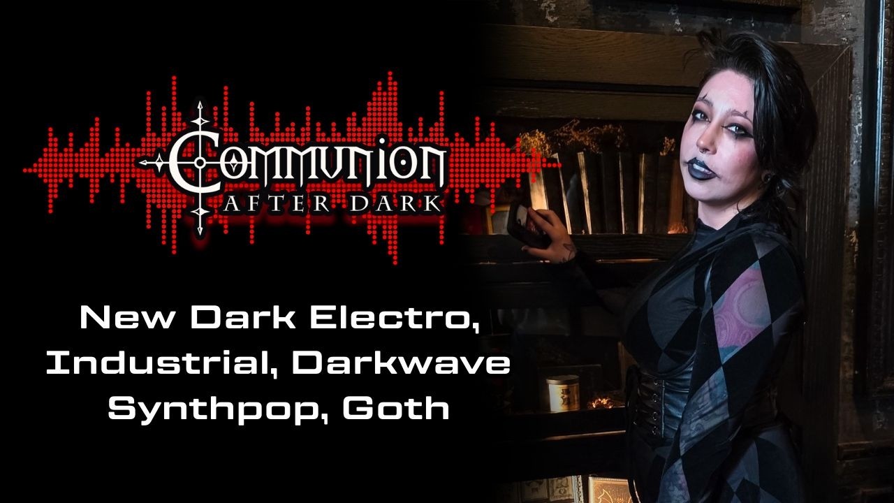 Communion After Dark - Dark Electro, Gothic, Synthpop, Darkwave - 03/16/2026