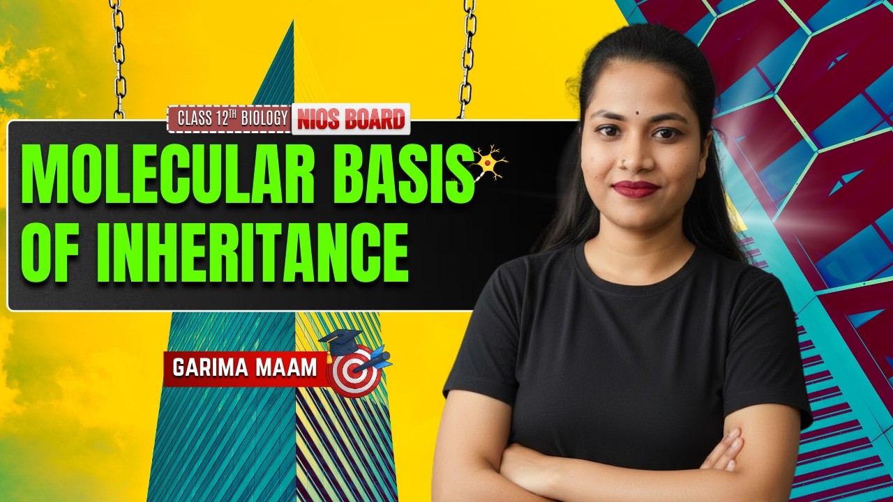 Molecular Basis of Inheritance | NIOS Class 12 Biology (314) | LEC-04  | Garima Ma'am