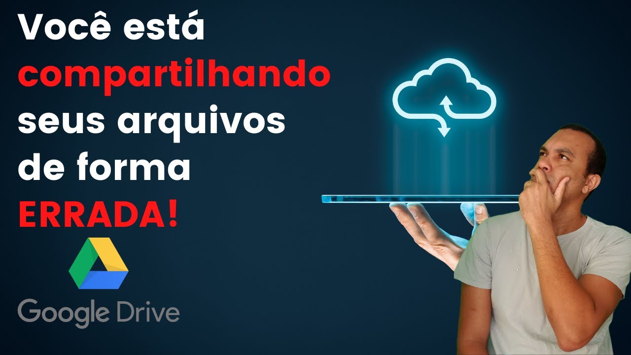 GOOGLE DRIVE: Cuidado com isso quando for compartilhar arquivos!