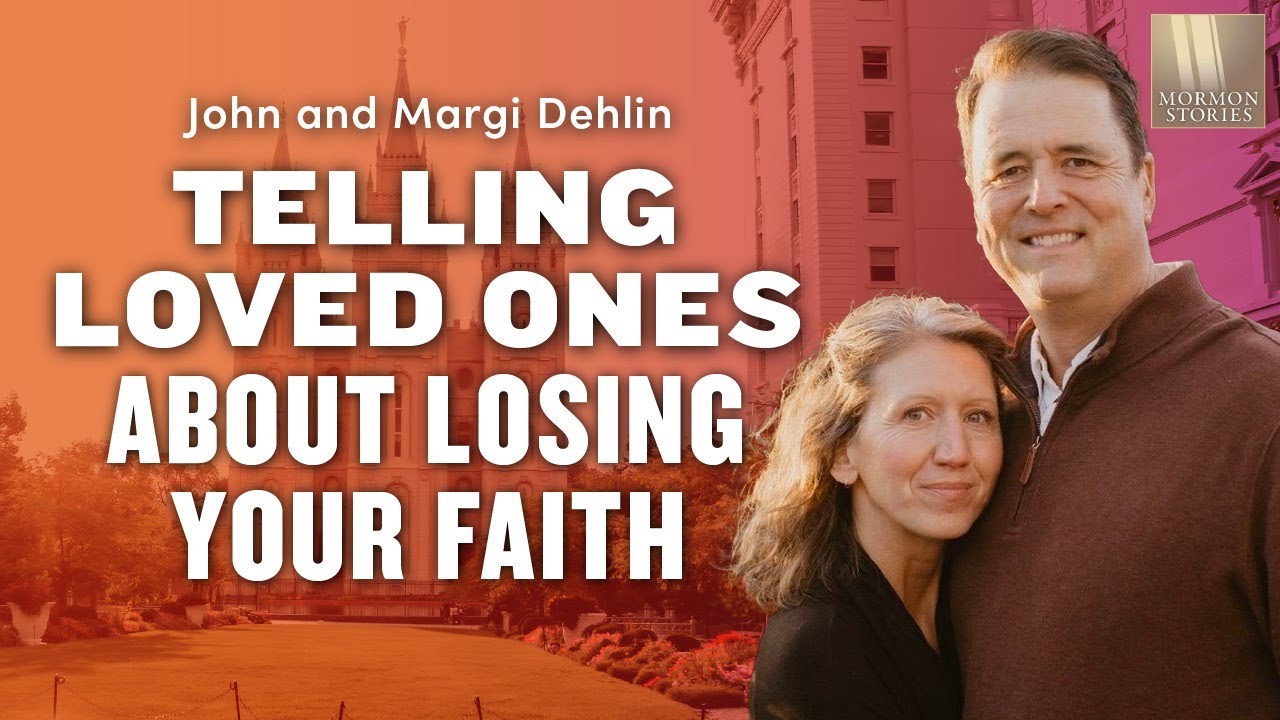 Telling Loved Ones about Losing Your Faith - Margi & John Dehlin - Part 1 - Mormon Stories 1476a