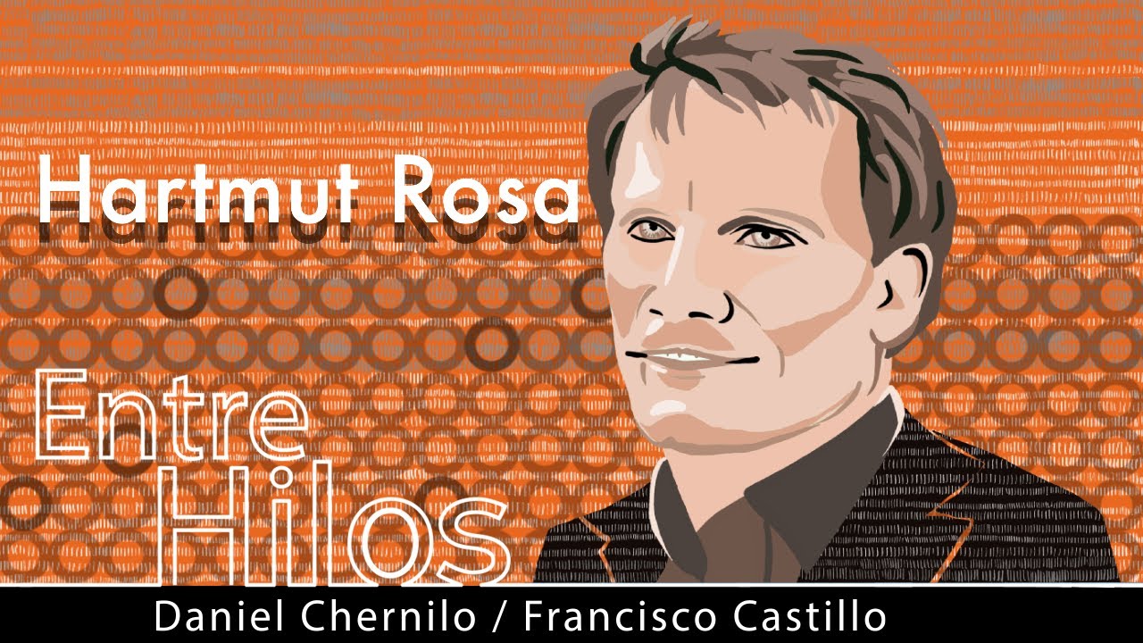 Entre Hilos: Hartmut Rosa, 