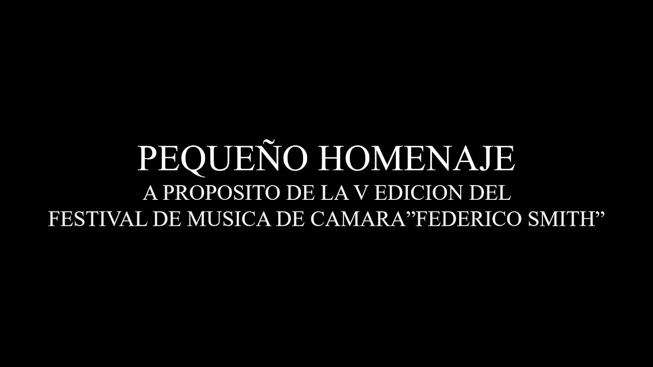 Pequeno homenaje V Edicion del Festival de musica de camara Federico Smith
