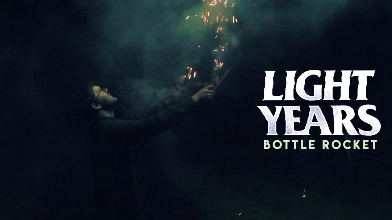 Light Years - Bottle Rocket (Official Music Video)