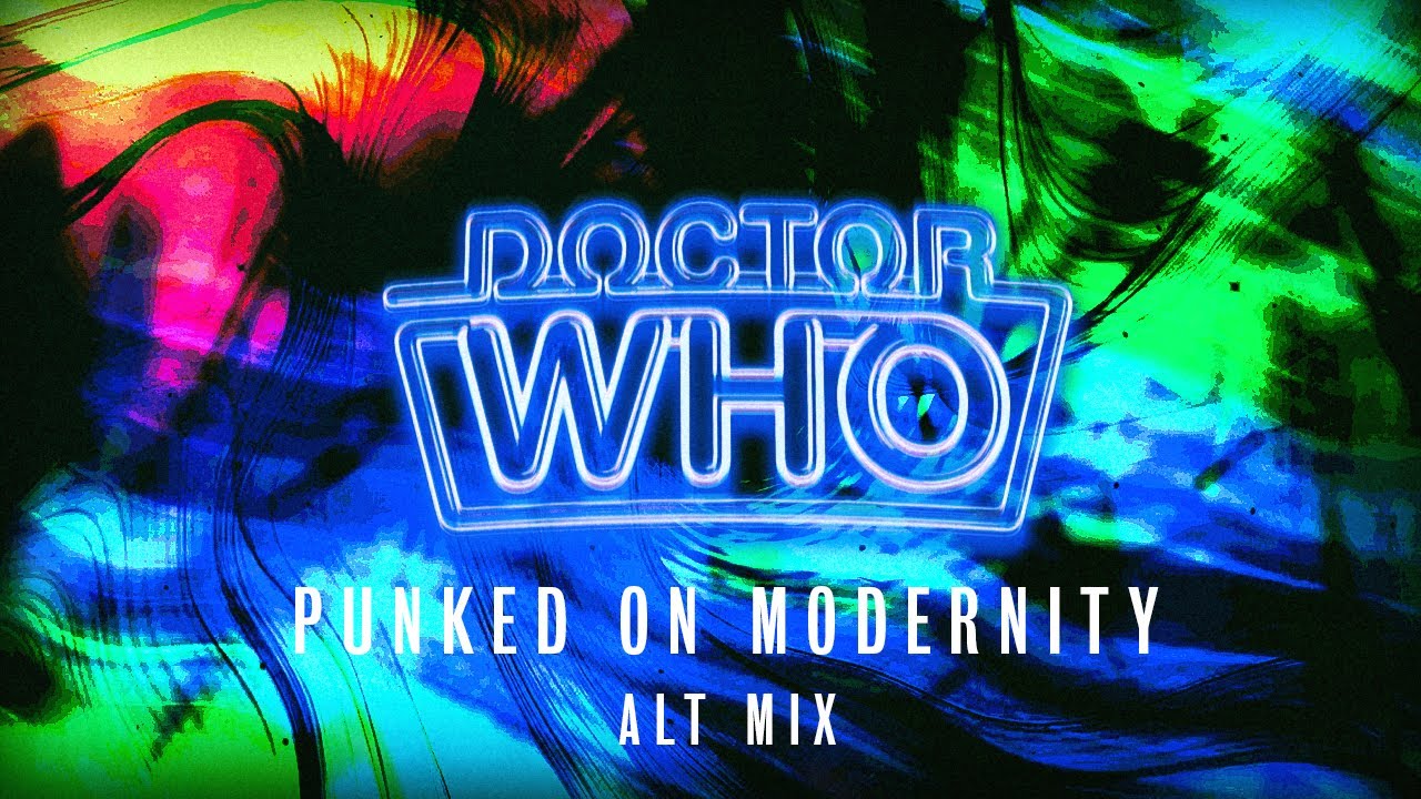 Doctor Who Theme - Punked On Modernity - Alt Mix