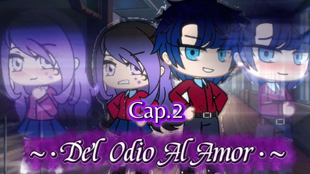 ~•Del odio al Amor•~ (cap.2)💙💜💖