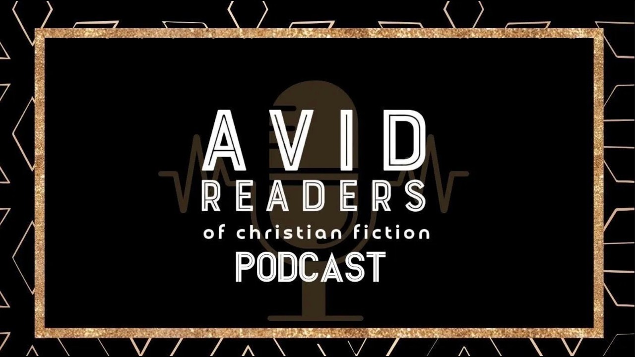 Avid Reader of Christian Fiction Podcast with Guest Melanie Dickerson