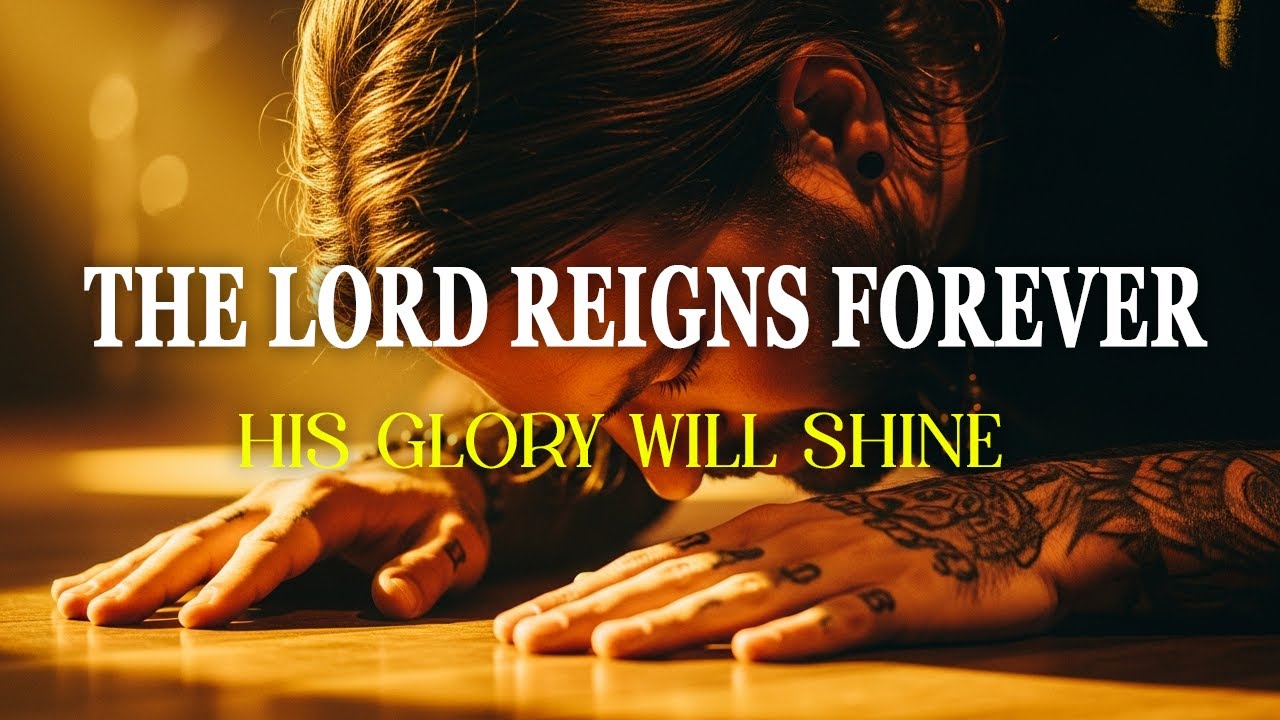 The Lord Reigns Forever His Glory Will Shine