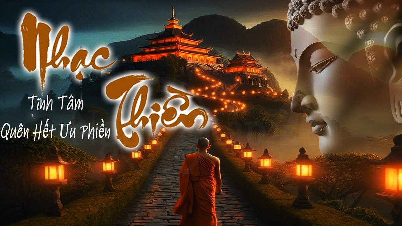 Nhạc Thiền Tĩnh Tâm | Cho Buổi Tối Quên Hết Ưu Phiền Mệt Mỏi – Nghe 10 Phút Vào Ngay Giấc Ngủ Sâu