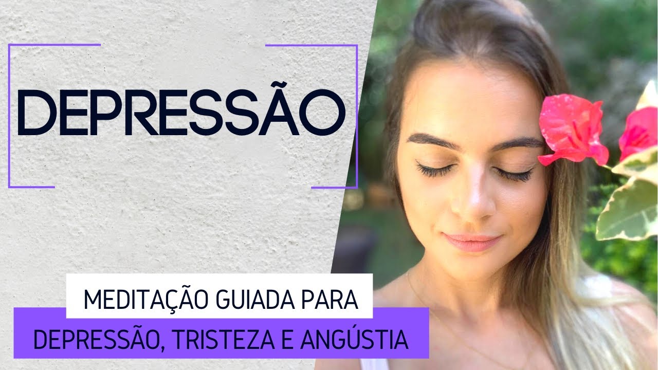 Meditação para Depressão, Tristeza e Angústia