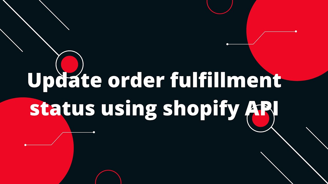 Shopify Tutorial for Beginners #26 Update order fulfillment status using shopify API