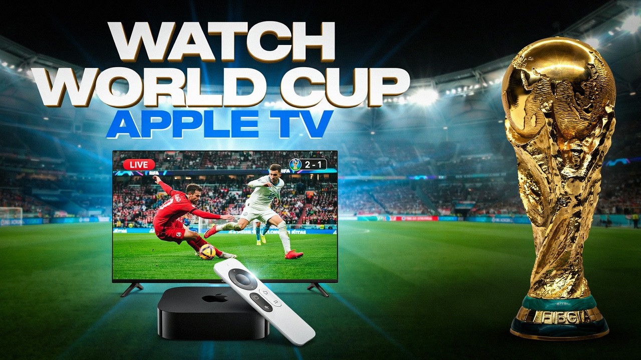 How to Watch FIFA World Cup 2026 on Apple TV