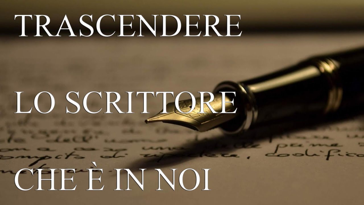 Trascendere lo scrittore che &egrave; in noi