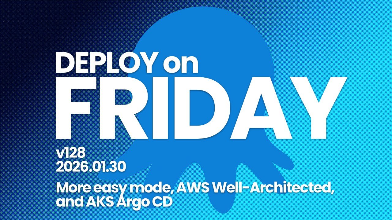 Deploy on Friday, Ep. 128 -- More easy mode, AWS Well-Architected, and AKS Argo CD