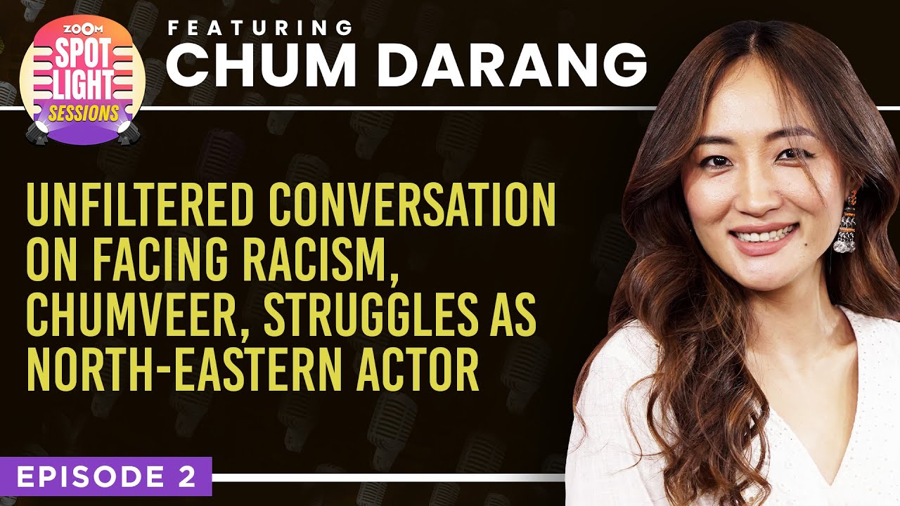 Chum Darang's HONEST conversation on racism, Chumveer, Bollywood & more | Zoom Spotlight Sessions