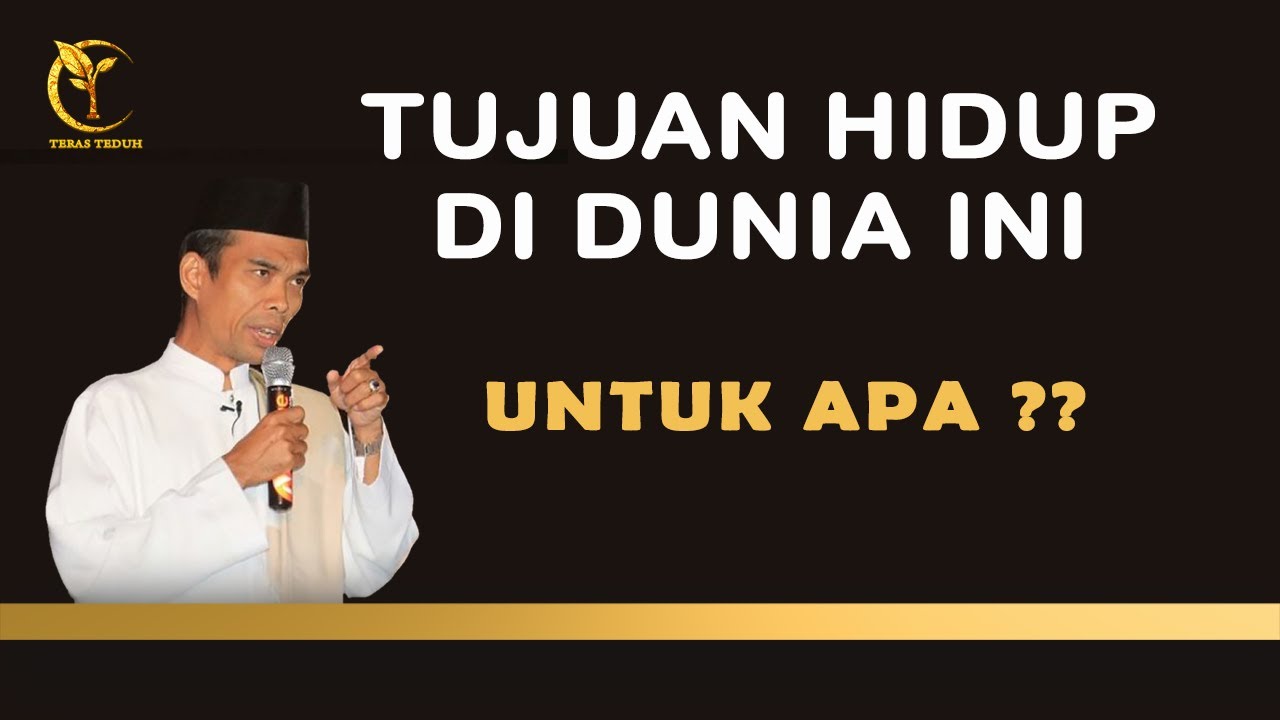 Untuk Apa Hidup Di Dunia ( pedoman hidup ) - Ustadz Abdul Somad