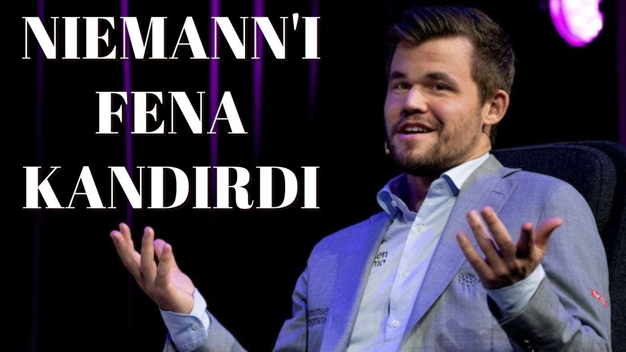 CARLSEN, HANS NIEMANN'I FENA KANDIRMIŞ!