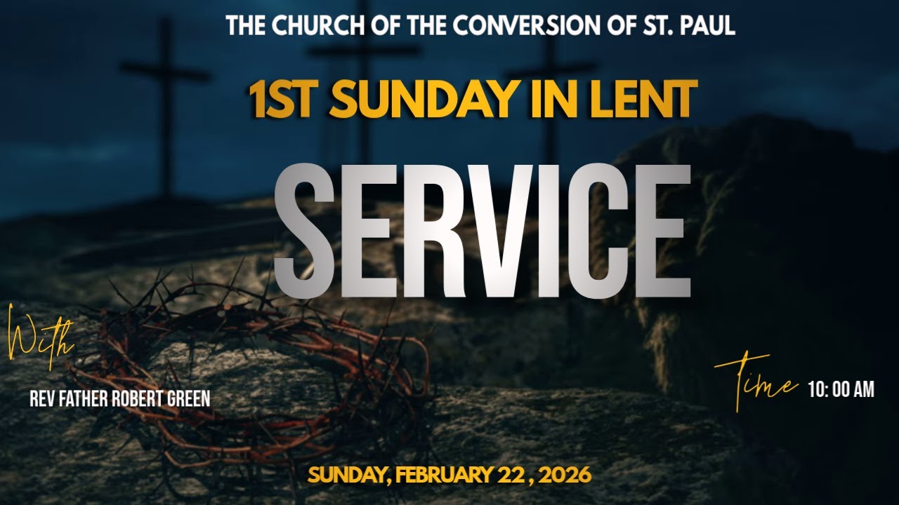 The Church of the Conversion of St. Paul-First Sunday in Lent Service(February 22, 2026)