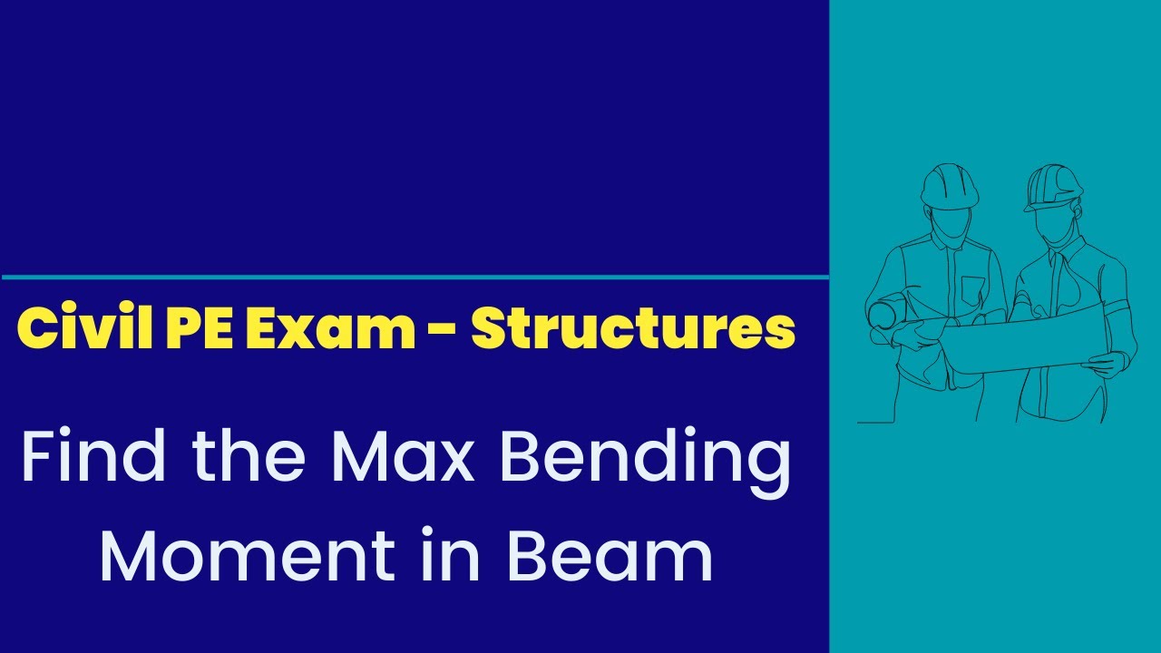 Civil PE Exam - Structures - Find the Max Bending Moment in Beam