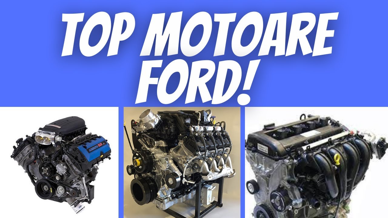 Top cele mai bune motoare Ford intre 2001 -2025 !