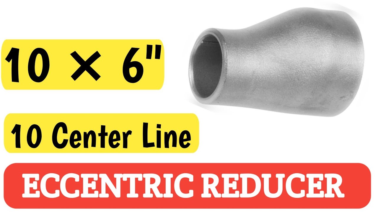 10 BY 6 INCH ECCENTRIC REDUCER